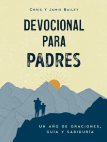 Devocional Para Padres : Un ano De Oraciones, Guia y Sabiduria (Regalos Cristianos Para Hombres) (Spanish Edition)