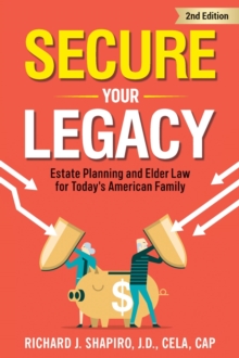 Secure Your Legacy : Estate Planning and Elder Law for Today's American Family