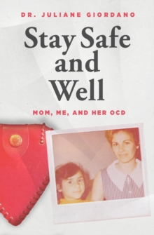 Stay Safe And Well : Mom, Me,  And Her OCD