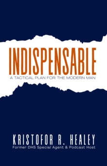 Indispensable : A Tactical Plan for the Modern Man