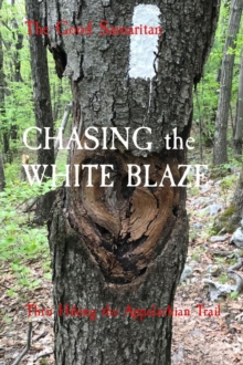 CHASING the WHITE BLAZE : Thru Hiking the Appalachian Trail