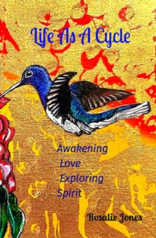 Life As A Cycle : Awakening  Love  Exploring  Spirit