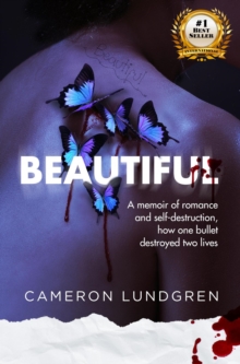 Beautiful: A memoir of romance and self-destruction, how one bullet destroyed two lives