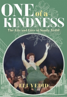 One of a Kindness : The Life and Love of Sandy Yedid