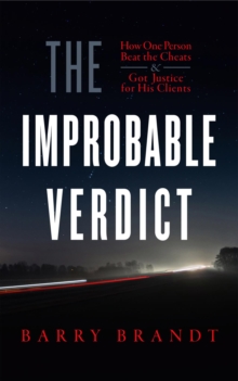 The Improbable Verdict : How One Person Beat the Cheats and Got Justice for His Clients