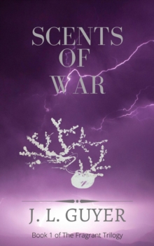 Scents of War : The Fragrant Trilogy, #1