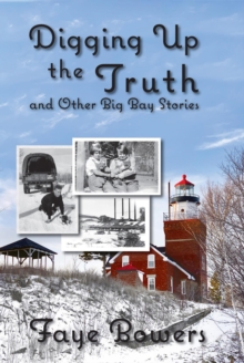 Digging Up the Truth and Other Big Bay Stories