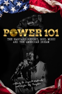 POWER 101 : The Harvard Report, Soul Music, and The American Dream