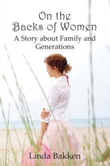 On the Backs of Women : A Story About Family and Generations