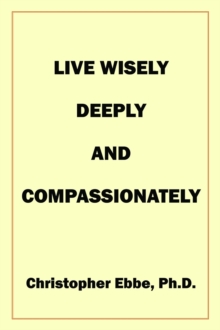 Live Wisely, Deeply, and Compassionately