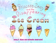 Princess Zoey and the Disappearing Ice Cream