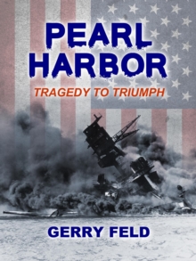 Pearl Harbor; Tragedy to Triumph