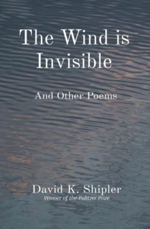 The Wind is Invisible : And Other Poems