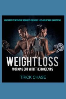 Weight Loss Working Out With Thermogenics : Higher Body Temperature Workouts For Weight Loss and Metabolism Boosting