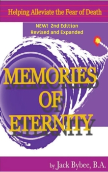 Memories of Eternity Life. Death. Love, then what? (2nd Edition) : For Anyone Affected by the Concept of Death