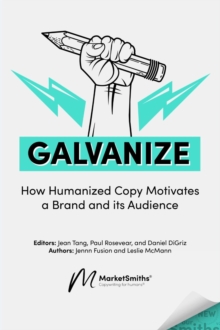 GALVANIZE : How Humanized Copy Motivates a Brand and its Audience