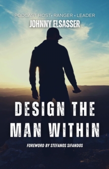 Design the Man Within : Becoming a Man the World Needs