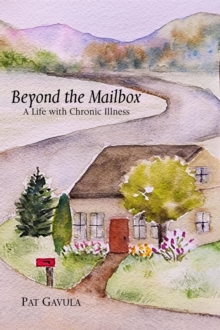 Beyond the Mailbox : A Life with Chronic Illness