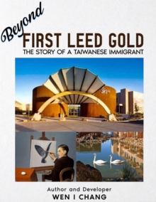 Beyond First LEED Gold : The Story of a Taiwanese Immigrant