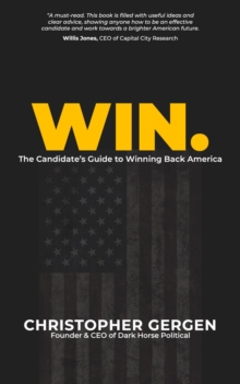 Win. : The Candidate's Guide to Winning Back America