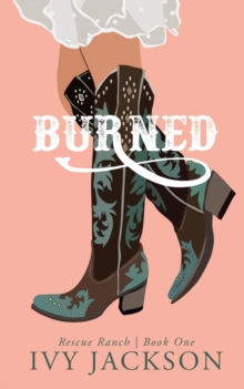 Burned : A Single Dad Romance Ivy Jackson