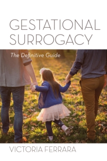 Gestational Surrogacy : The Definitive Guide