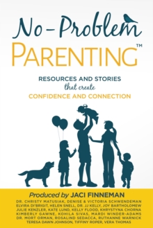 No-Problem ParentingTM : Resources and Stories that Create Confidence and Connection