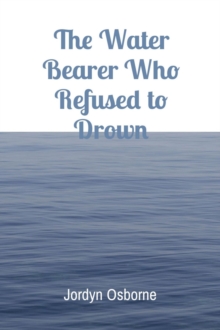 The Water Bearer Who Refused to Drown