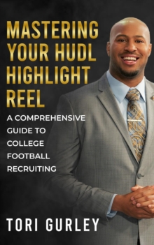 Mastering Your Hudl Highlight Reel : A Comprehensive Guide to College Football Recruiting