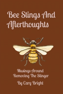 Bee Stings And Afterthoughts : Musings Around Removing The Stinger