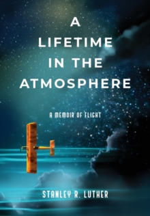 A Lifetime in the Atmosphere : A Memoir of Flight