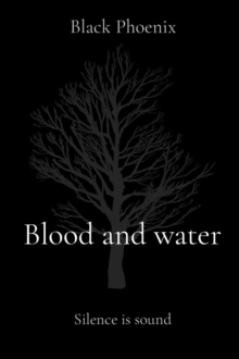 Blood and water : Silence is sound