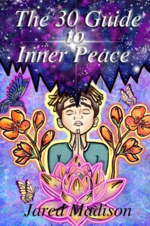 The 30 Day Guide To Inner Peace