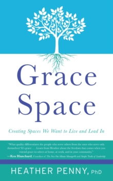 Grace Space : Creating Spaces We Want to Live and Lead In