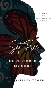 Set Free : He Restored My Soul