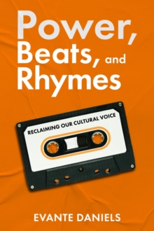 Power, Beats, and Rhymes : Reclaiming Our Cultural Voice