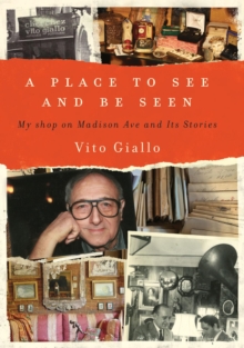 A PLACE TO SEE AND BE SEEN : MY SHOP ON MADISON AVE AND ITS STORIES