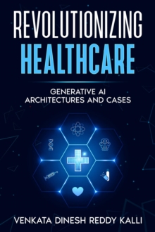 Revolutionizing Healthcare : Generative AI Architectures and Cases