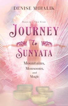 Journey to Sunyata : Mountains, Monsoons, and Magic