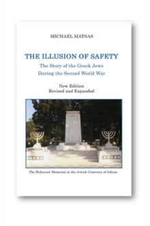 The Illusion of Safety : The Story of the Greek Jews During the Second World War