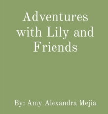 Adventures with Lily and Friends