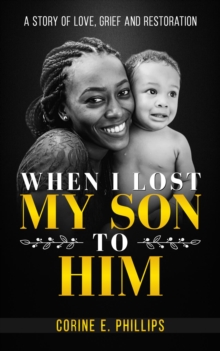 When I Lost My Son To Him : A story of love, grief and restoration