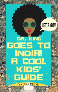 Dr. King Goes to India! A Cool Kids' Guide