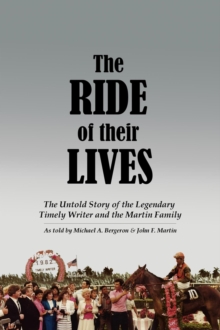 Ride of Their Lives: The Untold Story of the Legendary Timely Writer and the Martin Family