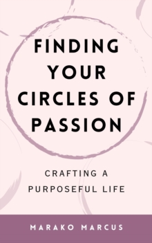 Finding Your Circles of Passion: Crafting a Purposeful Life