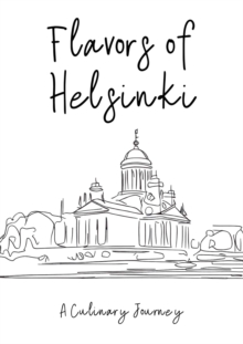 Flavors of Helsinki: A Culinary Journey.