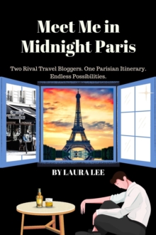 Meet Me In Midnight Paris: Two Rival Travel Bloggers. One Parisian Itinerary. Endless Possibilities