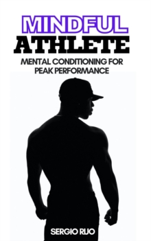 Mindful Athlete: Mental Conditioning for Peak Performance