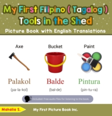 My First Filipino (Tagalog) Tools in the Shed Picture Book with English Translations