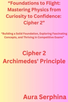 "Foundations to Flight: Mastering Physics from Curiosity to Confidence:  Cipher 2"